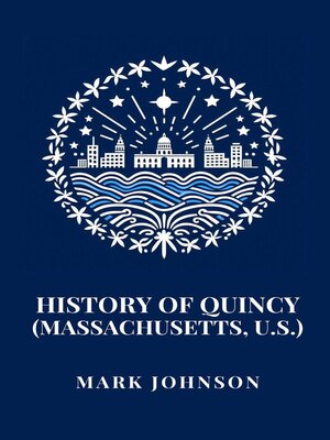 cover image of History of Quincy (Massachusetts, U.S.)